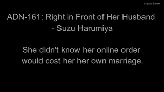 ADN-161: Right in Front of Her Husband - Suzu Harumiya - Suzu Harumiya | She didn't know her online order would cost her her own marriage. | EroJapanese.com - The Largest Catalog of JAV with English Subtitles