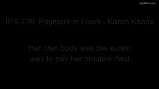 IPX-776: Payment in Flesh - Karen Kaede - Karen Kaede | Her own body was the surest way to pay her otouto's debt. | EroJapanese.com - The Largest Catalog of JAV with English Subtitles